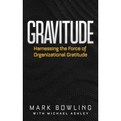 Gravitude: Harnessing the Force of Organizational Gratitude