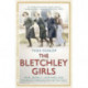 The Bletchley Girls: War, secrecy, love and loss: the women of Bletchley Park tell their story