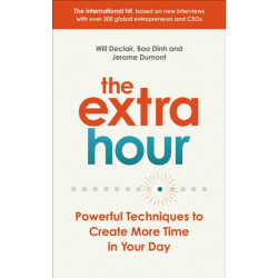 The Extra Hour: Powerful Techniques to Create More Time in Your Day