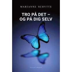 TRO PÅ DET– OG PÅ DIG SELV