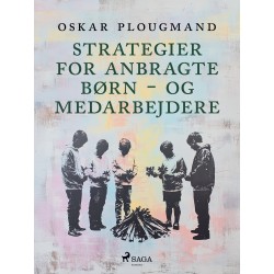 Strategier for anbragte børn – og medarbejdere