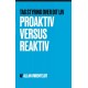Proaktiv versus Reaktiv: Tag kontrol over dit liv