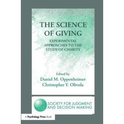 The Science of Giving: Experimental Approaches to the Study of Charity