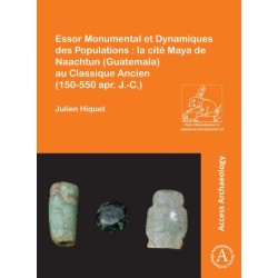 Essor Monumental et Dynamiques des Populations : la cite Maya de Naachtun (Guatemala) au Classique Ancien (150-550 apr. J.-C.)