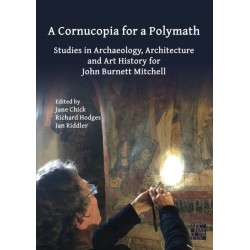 A Cornucopia for a Polymath: Studies in Archaeology, Architecture and Art History for John Burnett Mitchell