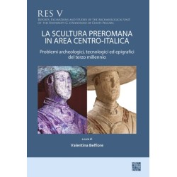 La scultura preromana in area centro-italica: Problemi archeologici, tecnologici ed epigrafici del terzo millennio