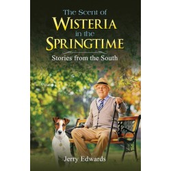 The Scent of Wisteria in the Springtime: Stories from the South