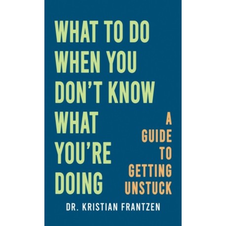 What to Do When You Don't Know What You're Doing