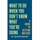 What to Do When You Don't Know What You're Doing