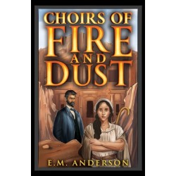 Choirs of Fire and Dust