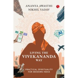 Living The Vivekananda Way: Practical Spirituality For Modern India