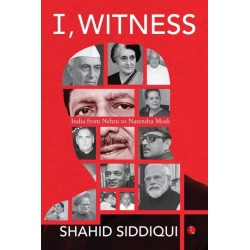 I, Witness: India from Nehru to Narendra Modi