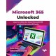 Microsoft 365 Unlocked: Learn to utilize the latest Microsoft 365 productivity tools efficiently