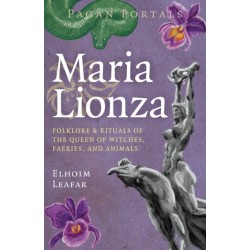Pagan Portals - Maria Lionza: Folklore & Rituals of the Queen of Witches, Faeries, and Animas