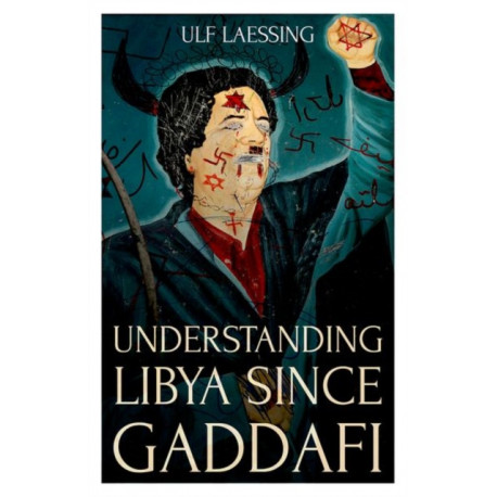 Understanding Libya Since Gaddafi