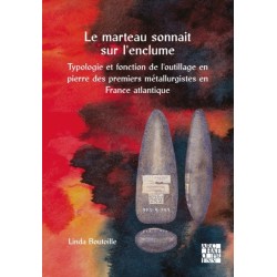 Le marteau sonnait sur l’enclume: Typologie et fonction de l’outillage en pierre des premiers metallurgistes en France atlantique