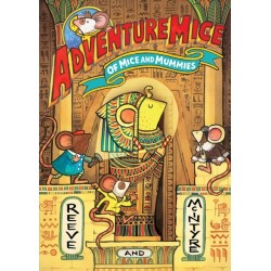 Adventuremice: Of Mice and Mummies - from bestselling creative dream team, Reeve and McIntyre