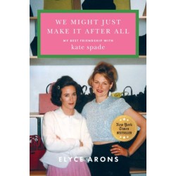 We Might Just Make It After All: My Best Friendship with Kate Spade