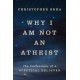 Why I am Not an Atheist: The Confessions of a Sceptical Believer
