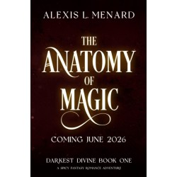 The Anatomy of Magic: A spicy fantasy romance adventure