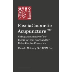 FasciaCosmetic Acupuncture ™: Using Acupuncture of the Fascia to Treat Scars and for Rehabilitative Cosmetics