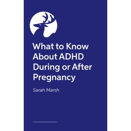 Mum, Interrupted: The ADHD Woman’s Guide to Pregnancy, Birth and Beyond