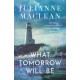 What Tomorrow Will Be: A Novel