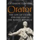Orator: The Life of Cicero and the End of the Roman Republic