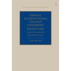 Private International Law and Children's Rights Law: Conflicts in International Child Abduction Cases
