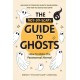 The Not-So-Scary Guide to Ghosts: How to Make the Paranormal Normal