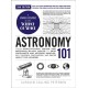 Astronomy 101, 2nd Edition: From Gravitational Waves and Merging Black Holes to New Exoplanets and Asteroid Samples, Key Theories, Discoveries, and Facts about the Universe