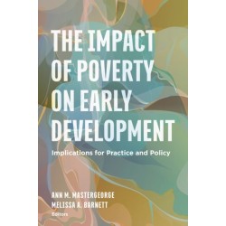 The Impact of Poverty on Early Development: Implications for Practice and Policy