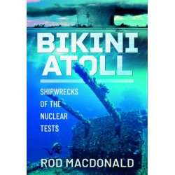 Bikini Atoll: Shipwrecks of the Nuclear Tests