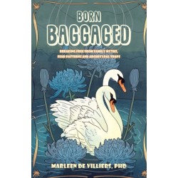 Born Baggaged: Breaking Free From Family Myths, Fear Patterns and Archetypal Traps