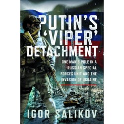 Putin's 'Viper' Detachment: One Man’s Role in a Russian Special Forces Unit and the Invasion of Ukraine