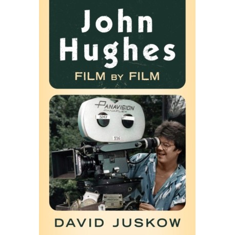 John Hughes: Film by Film