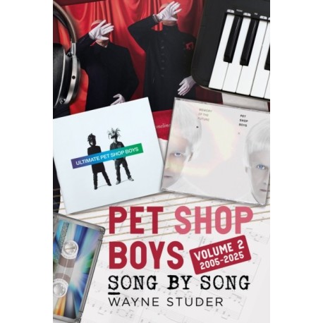 Pet Shop Boys: Song by Song: Volume 2 2005–2025