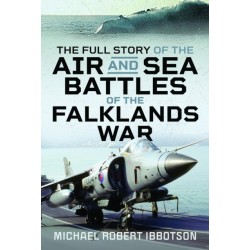 The Full Story of the Air and Sea Battles of the Falklands War
