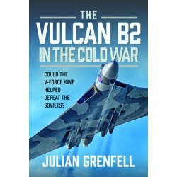The Vulcan B2 in the Cold War: Could the V-Force Have Helped Defeat The Soviets?
