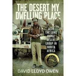 The Desert My Dwelling Place: With the Long Range Desert Group in North Africa