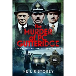 The Murder of PC Gutteridge: Britain's Underworld in the Roaring Twenties