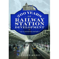 200 Years of Railway Station Development: An Illustrated History