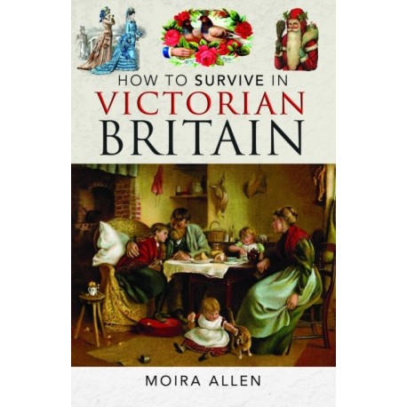 How To Survive in Victorian Britain