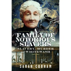 A Family of Notorious Slavers: Slavery, Murder and Whitewash