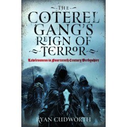 The Coterel Gang's Reign of Terror: Lawlessness in Fourteenth Century Derbyshire
