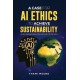 A Case for AI Ethics to Achieve Sustainability: How AI is Impacting Workplace Culture and Society in the 21st Century