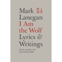 I Am the Wolf: Lyrics and Writings