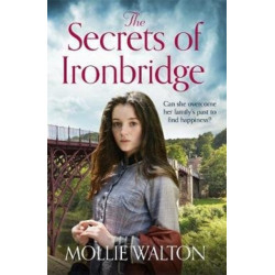 The Secrets of Ironbridge: A dramatic and heartwarming family saga