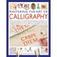 Mastering the Art of Calligraphy: Everything you need to know about materials, equipment and techniques with 12 complete alphabets to copy and learn and over 50 beautiful step-by-step calligraphy projects to follow, shown in over 1000 colour photographs a