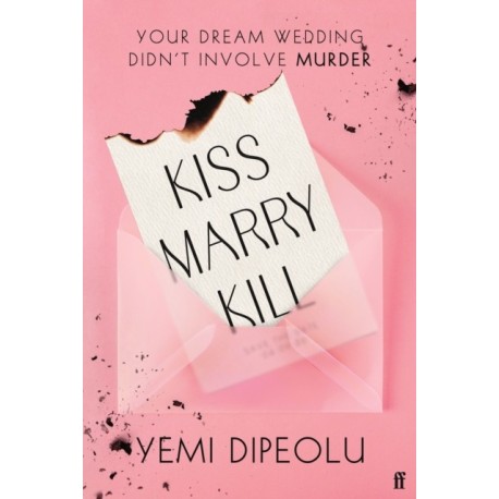 Kiss Marry Kill: the pulse-racing, bingeable thriller about love, marriage and obsessions for fans of Adele Parks and The List